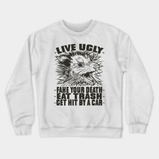 Live Ugly Fake Your Death Funny Possum Lover Crewneck Sweatshirt